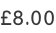£8.00